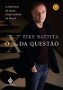 O X da Questão - Eike Batista